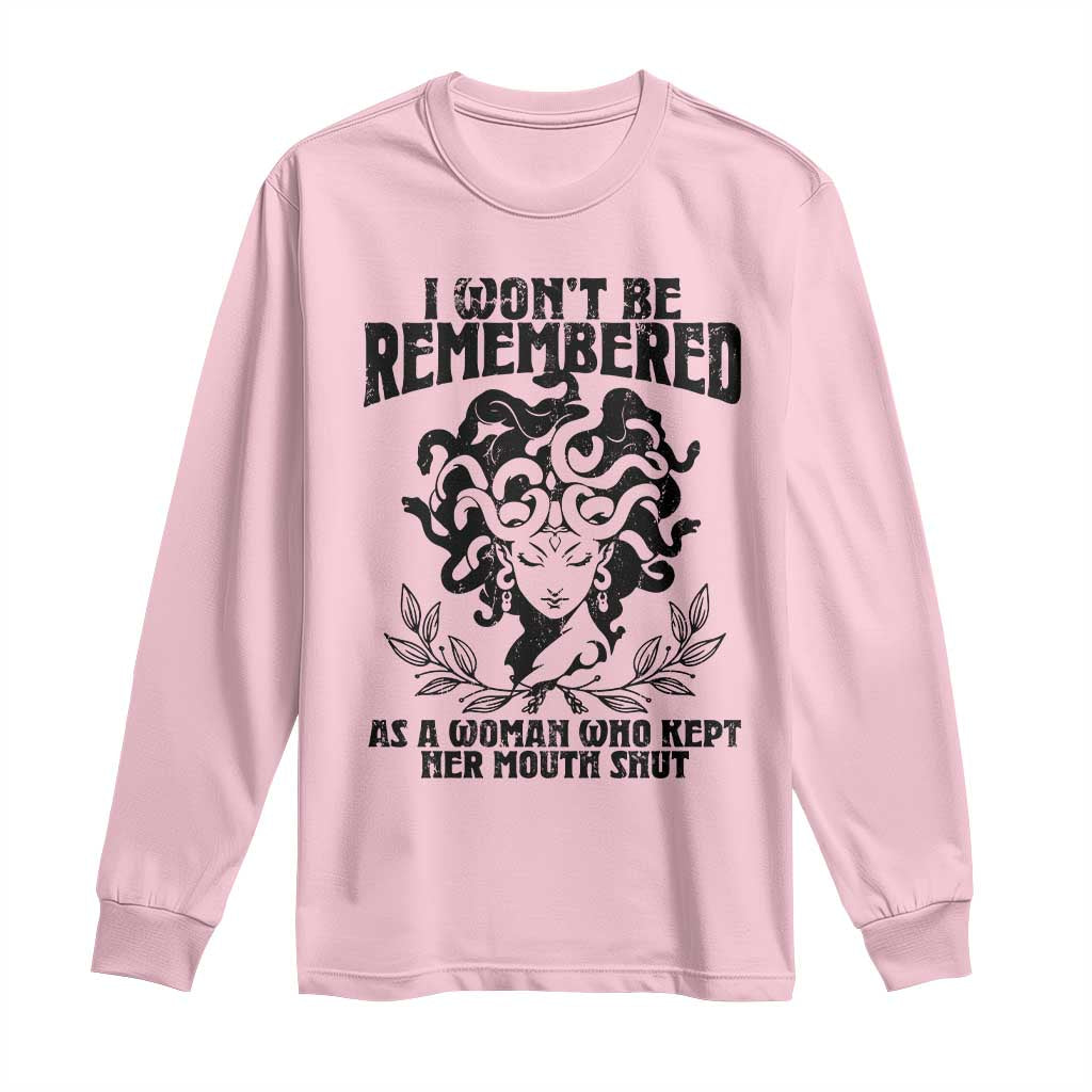 I Won't Be Remembered As A Woman Who Kept Her Mouth Shut Long Sleeve Shirt
