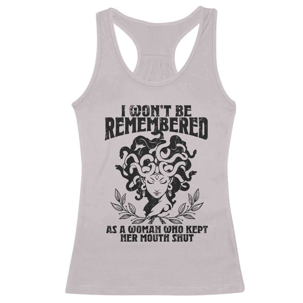 I Won't Be Remembered As A Woman Who Kept Her Mouth Shut Racerback Tank Top