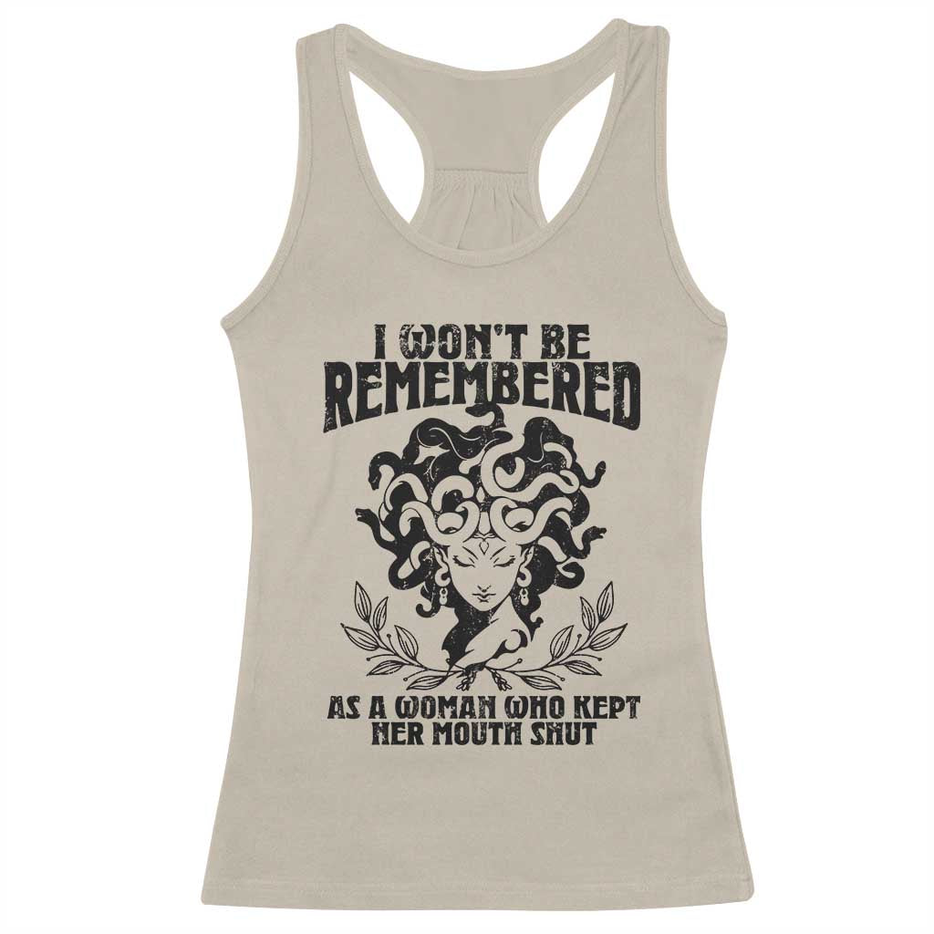 I Won't Be Remembered As A Woman Who Kept Her Mouth Shut Racerback Tank Top
