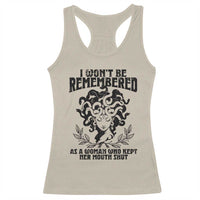 I Won't Be Remembered As A Woman Who Kept Her Mouth Shut Racerback Tank Top