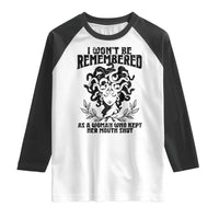 I Won't Be Remembered As A Woman Who Kept Her Mouth Shut Raglan Shirt