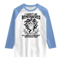 I Won't Be Remembered As A Woman Who Kept Her Mouth Shut Raglan Shirt