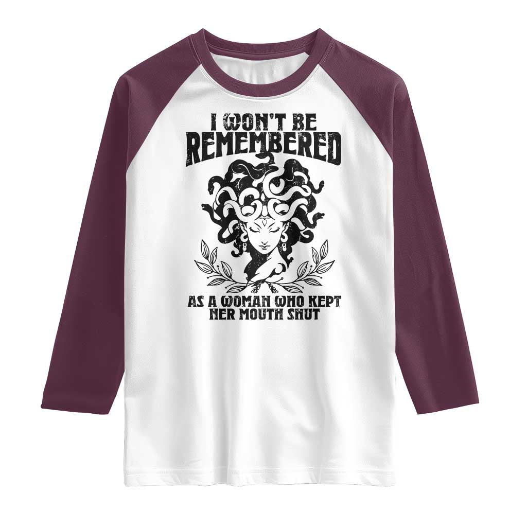 I Won't Be Remembered As A Woman Who Kept Her Mouth Shut Raglan Shirt