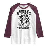 I Won't Be Remembered As A Woman Who Kept Her Mouth Shut Raglan Shirt