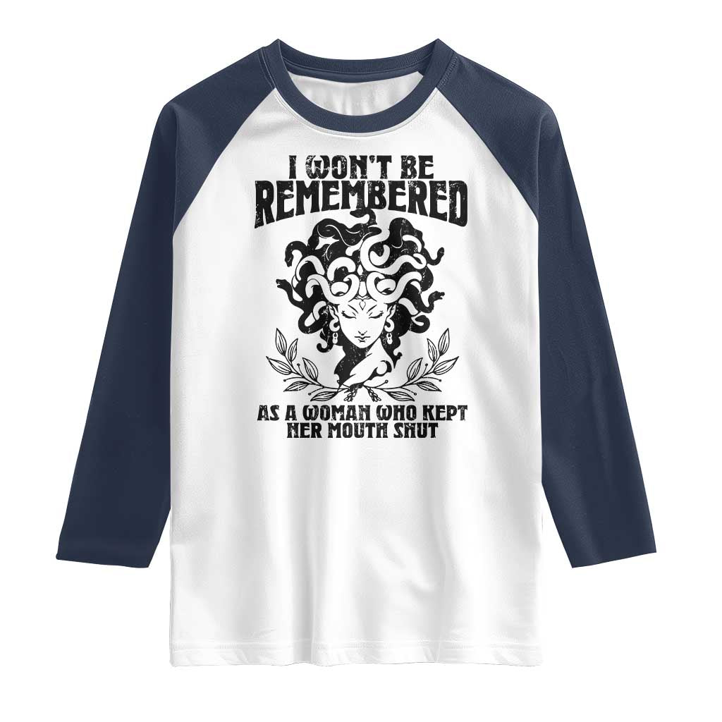 I Won't Be Remembered As A Woman Who Kept Her Mouth Shut Raglan Shirt