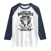 I Won't Be Remembered As A Woman Who Kept Her Mouth Shut Raglan Shirt