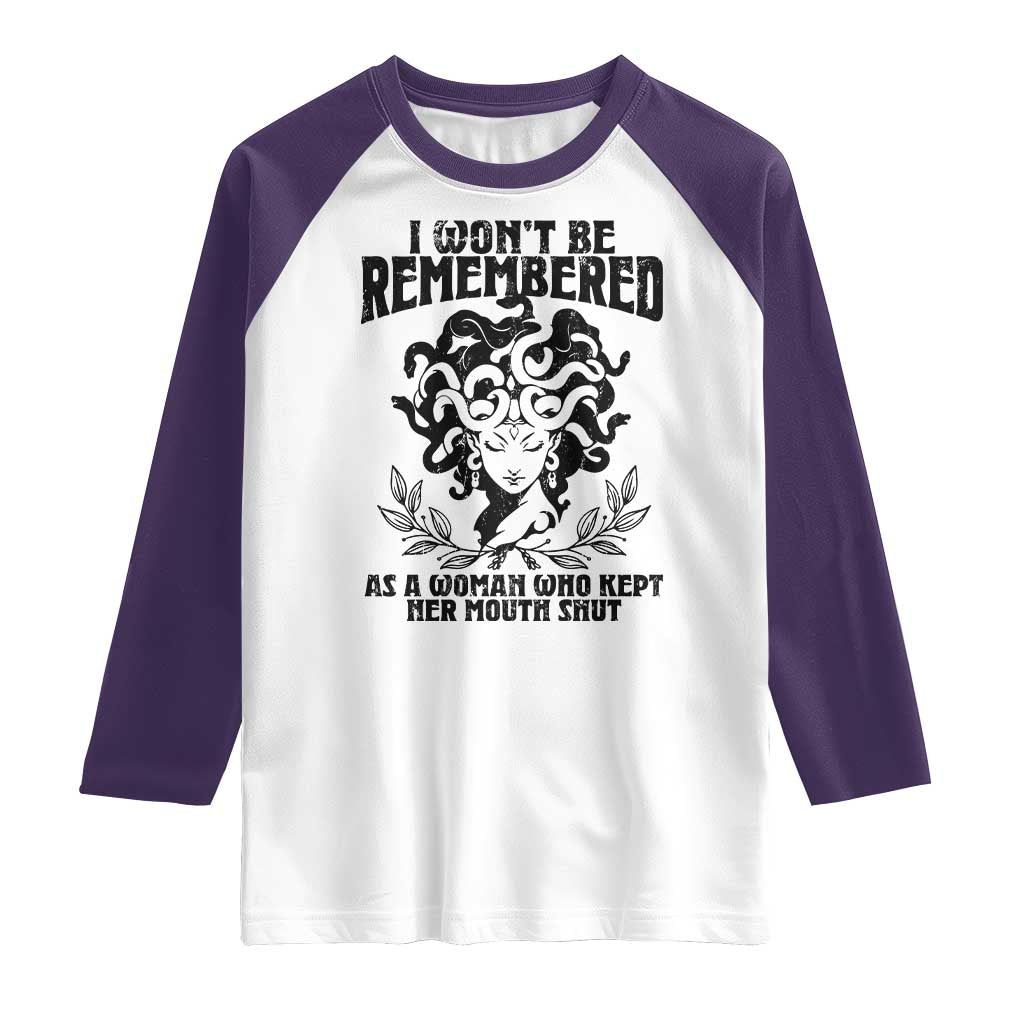 I Won't Be Remembered As A Woman Who Kept Her Mouth Shut Raglan Shirt