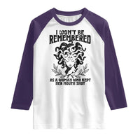 I Won't Be Remembered As A Woman Who Kept Her Mouth Shut Raglan Shirt