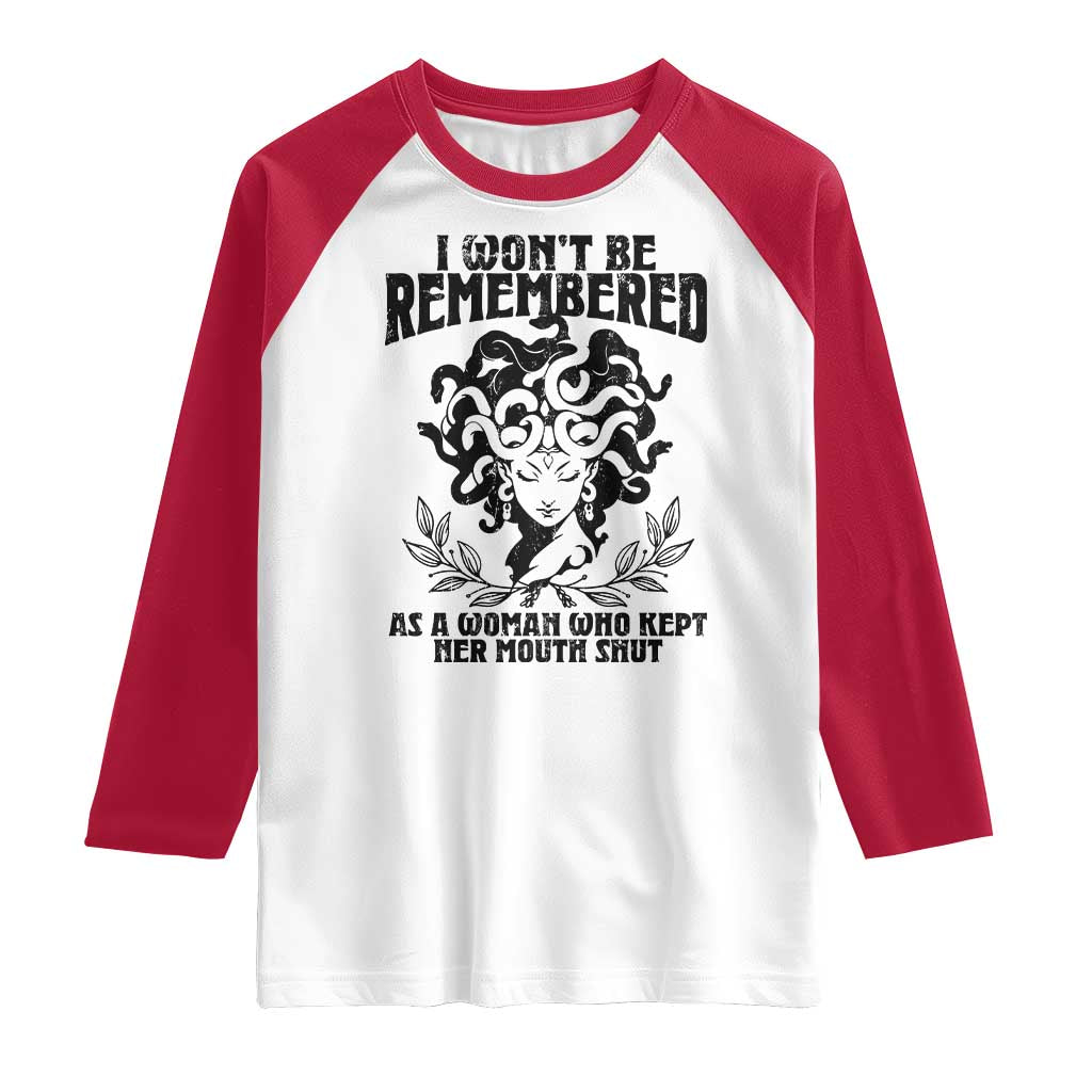 I Won't Be Remembered As A Woman Who Kept Her Mouth Shut Raglan Shirt