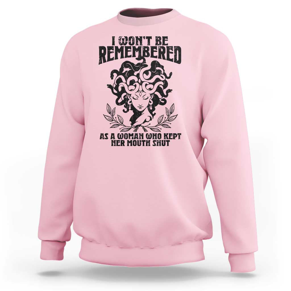 I Won't Be Remembered As A Woman Who Kept Her Mouth Shut Sweatshirt