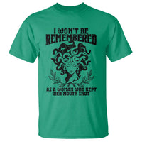 I Won't Be Remembered As A Woman Who Kept Her Mouth Shut T Shirt