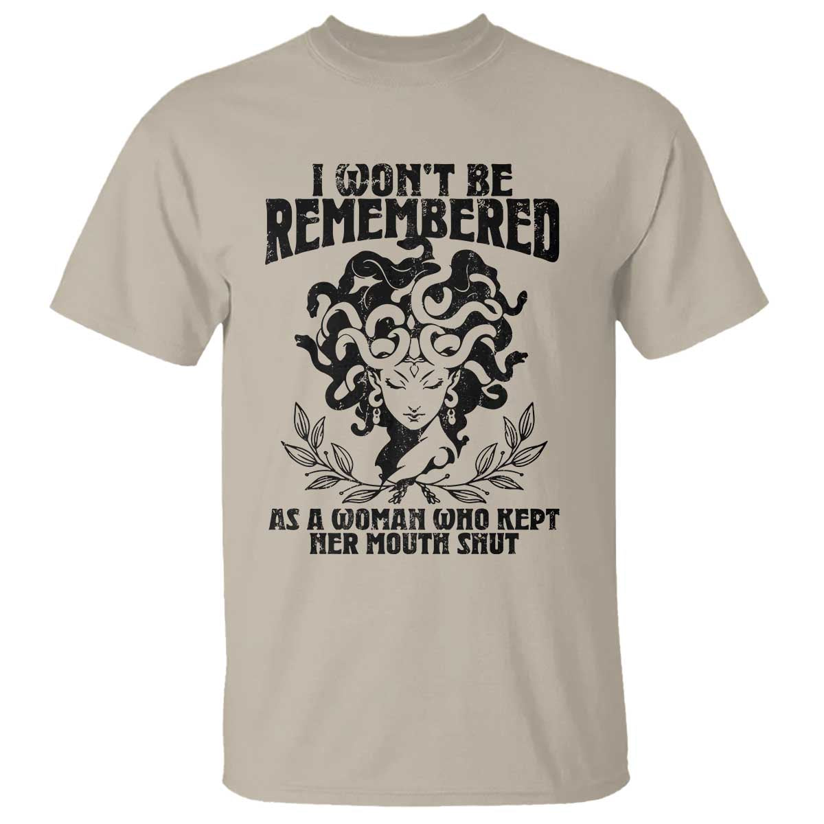 I Won't Be Remembered As A Woman Who Kept Her Mouth Shut T Shirt
