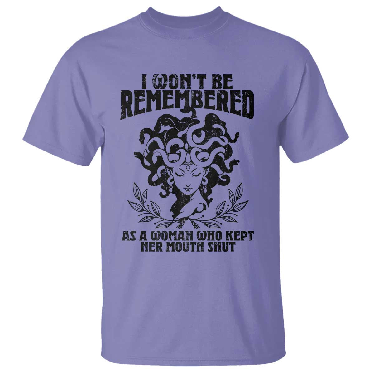 I Won't Be Remembered As A Woman Who Kept Her Mouth Shut T Shirt