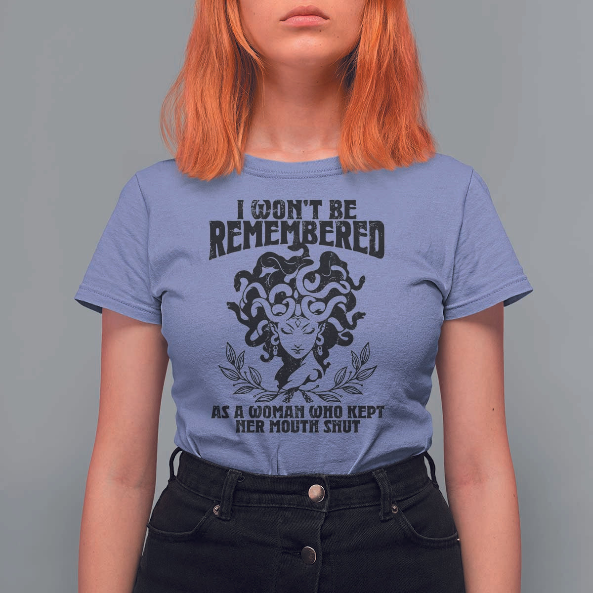 I Won't Be Remembered As A Woman Who Kept Her Mouth Shut T Shirt For Women