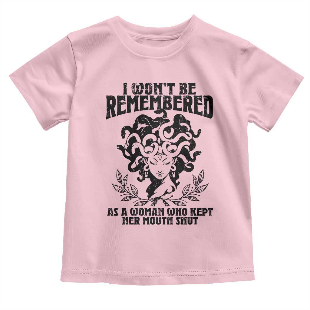 I Won't Be Remembered As A Woman Who Kept Her Mouth Shut Toddler T Shirt