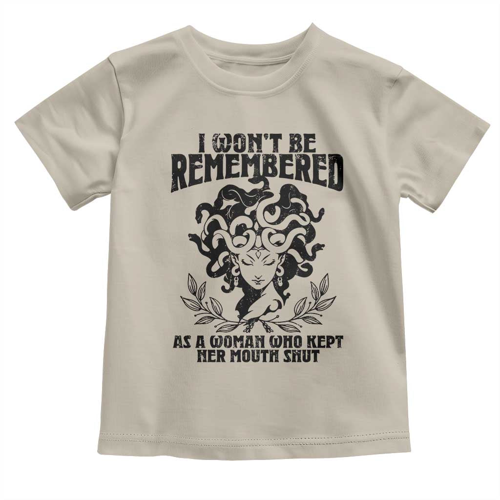 I Won't Be Remembered As A Woman Who Kept Her Mouth Shut Toddler T Shirt