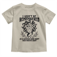 I Won't Be Remembered As A Woman Who Kept Her Mouth Shut Toddler T Shirt