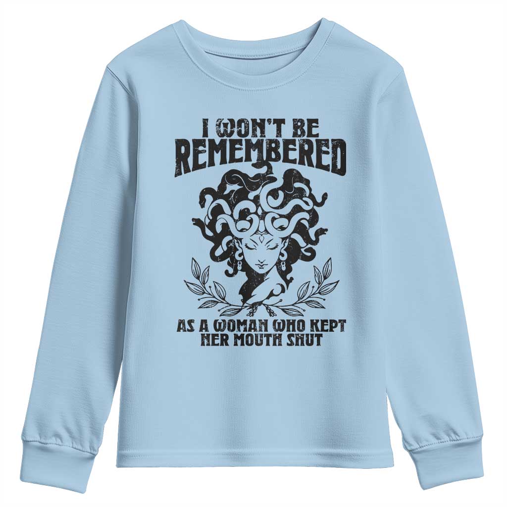 I Won't Be Remembered As A Woman Who Kept Her Mouth Shut Youth Sweatshirt