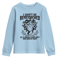 I Won't Be Remembered As A Woman Who Kept Her Mouth Shut Youth Sweatshirt