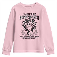I Won't Be Remembered As A Woman Who Kept Her Mouth Shut Youth Sweatshirt