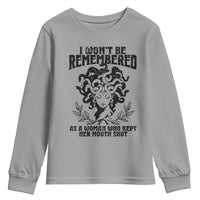 I Won't Be Remembered As A Woman Who Kept Her Mouth Shut Youth Sweatshirt