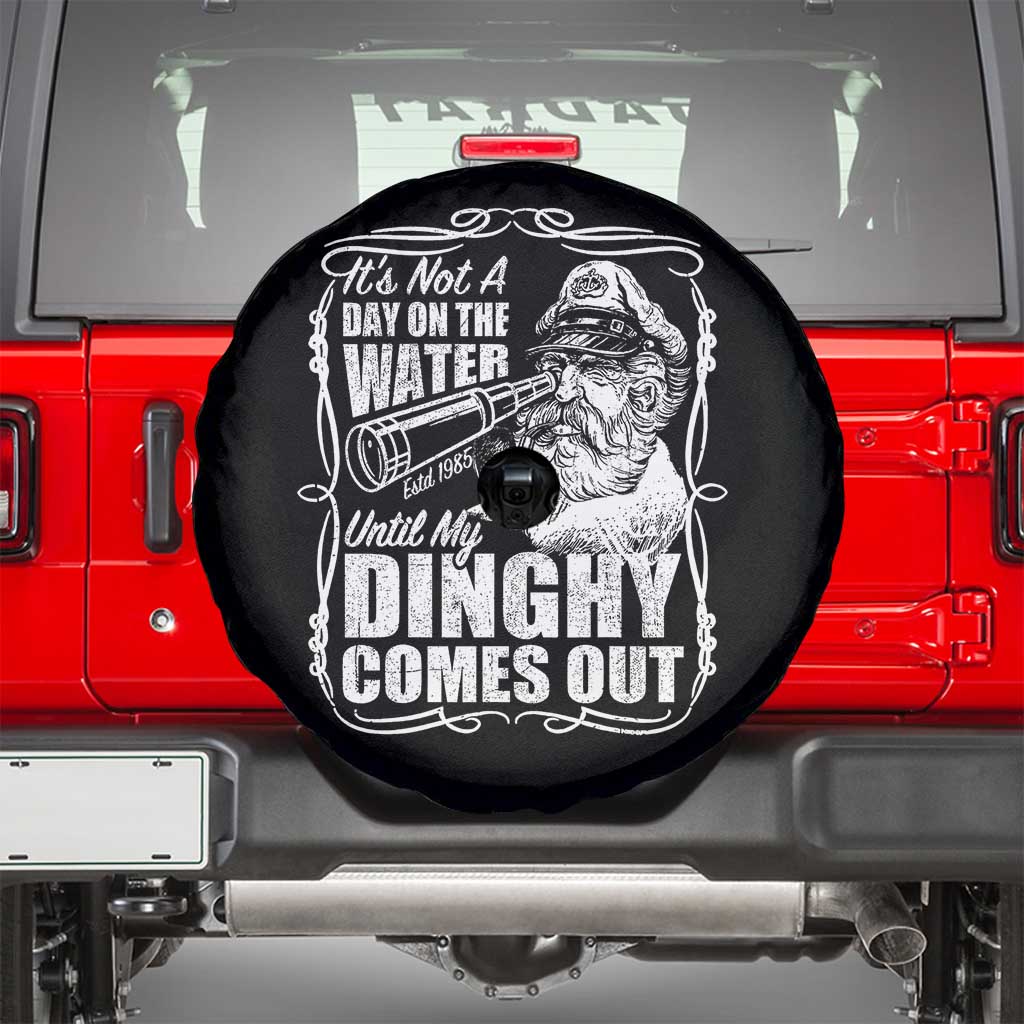 It Is Not A Day On The Water Until My Dinghy Comes Out Spare Tire Cover Funny Boat Captain
