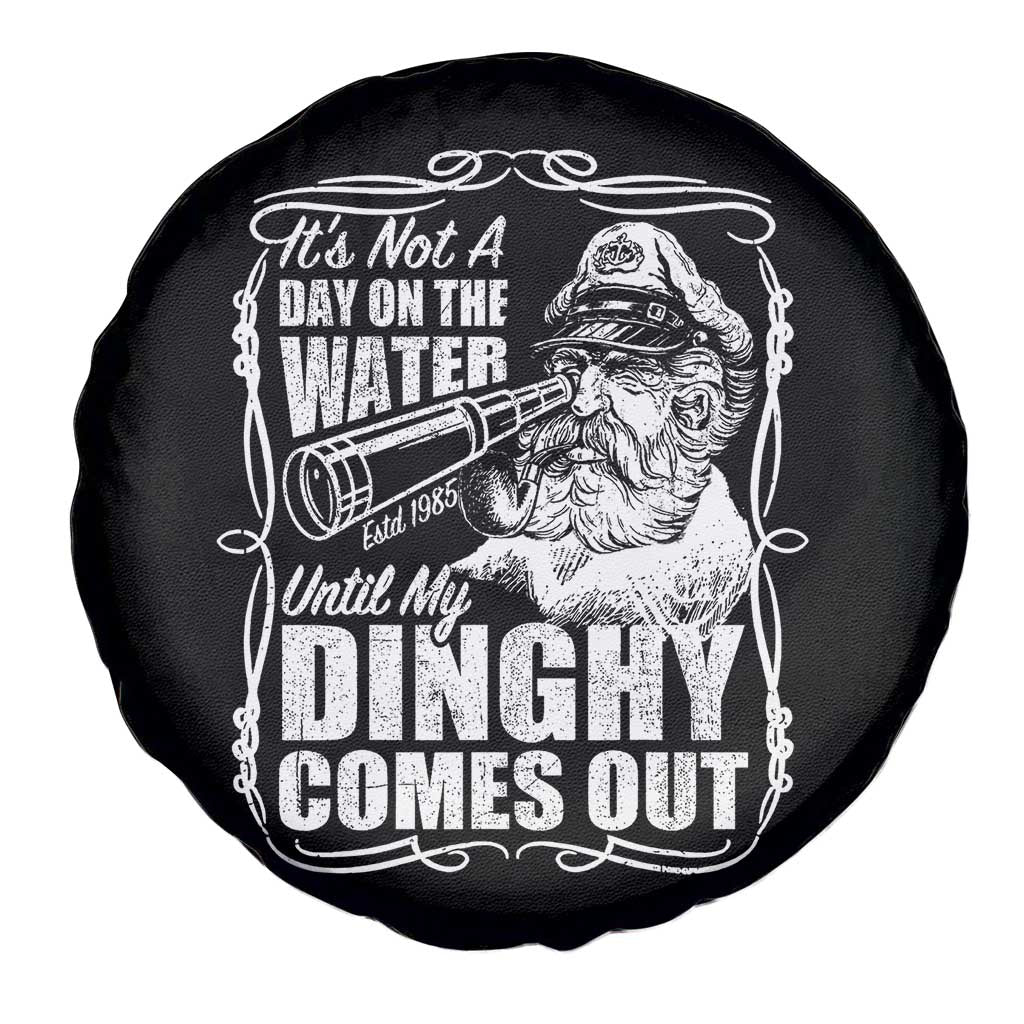 It Is Not A Day On The Water Until My Dinghy Comes Out Spare Tire Cover Funny Boat Captain