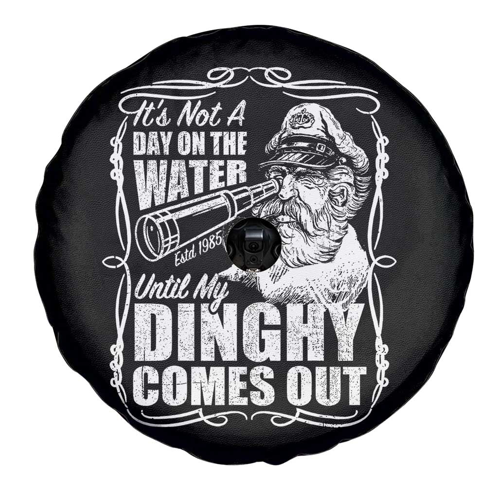 It Is Not A Day On The Water Until My Dinghy Comes Out Spare Tire Cover Funny Boat Captain