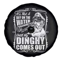 It Is Not A Day On The Water Until My Dinghy Comes Out Spare Tire Cover Funny Boat Captain