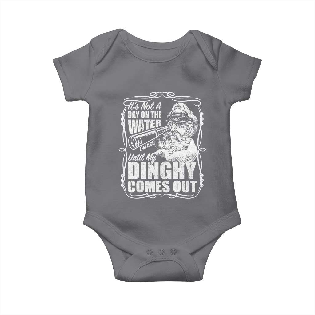 It Is Not A Day On The Water Until My Dinghy Comes Out Baby Onesie Funny Boat Captain