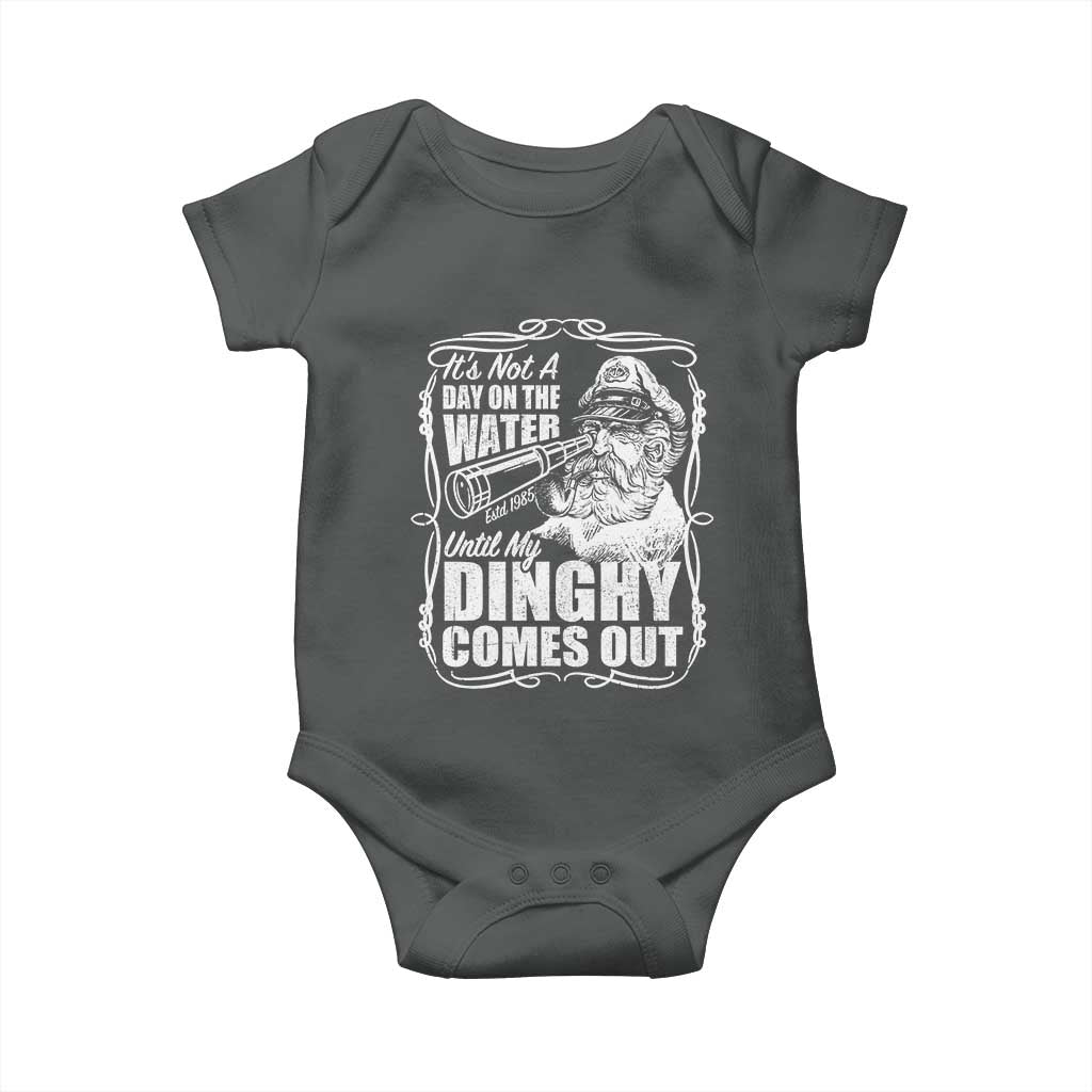 It Is Not A Day On The Water Until My Dinghy Comes Out Baby Onesie Funny Boat Captain