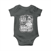 It Is Not A Day On The Water Until My Dinghy Comes Out Baby Onesie Funny Boat Captain