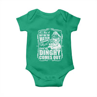 It Is Not A Day On The Water Until My Dinghy Comes Out Baby Onesie Funny Boat Captain