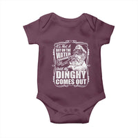 It Is Not A Day On The Water Until My Dinghy Comes Out Baby Onesie Funny Boat Captain