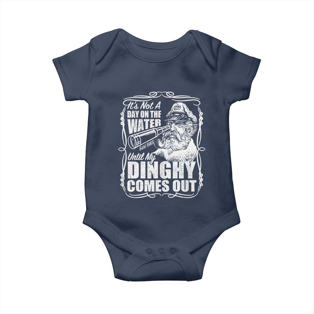 It Is Not A Day On The Water Until My Dinghy Comes Out Baby Onesie Funny Boat Captain