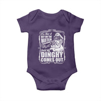 It Is Not A Day On The Water Until My Dinghy Comes Out Baby Onesie Funny Boat Captain