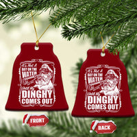 It Is Not A Day On The Water Until My Dinghy Comes Out Ceramic Ornament Funny Boat Captain