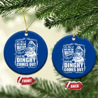 It Is Not A Day On The Water Until My Dinghy Comes Out Ceramic Ornament Funny Boat Captain