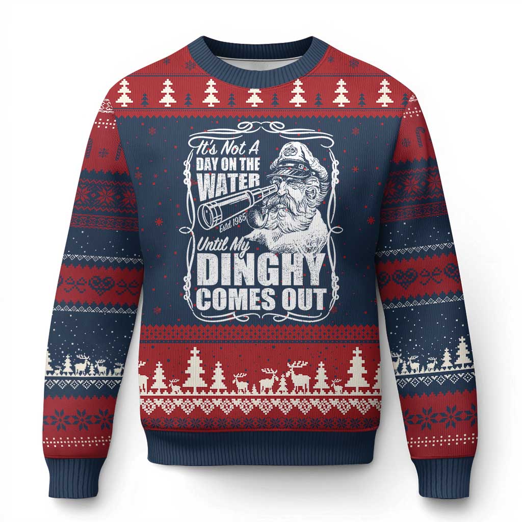 It Is Not A Day On The Water Until My Dinghy Comes Out Ugly Christmas Sweater Funny Boat Captain