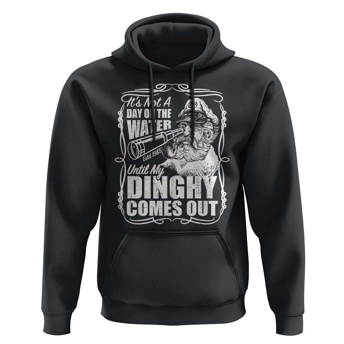 It Is Not A Day On The Water Until My Dinghy Comes Out Hoodie Funny Boat Captain