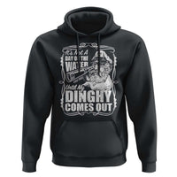 It Is Not A Day On The Water Until My Dinghy Comes Out Hoodie Funny Boat Captain