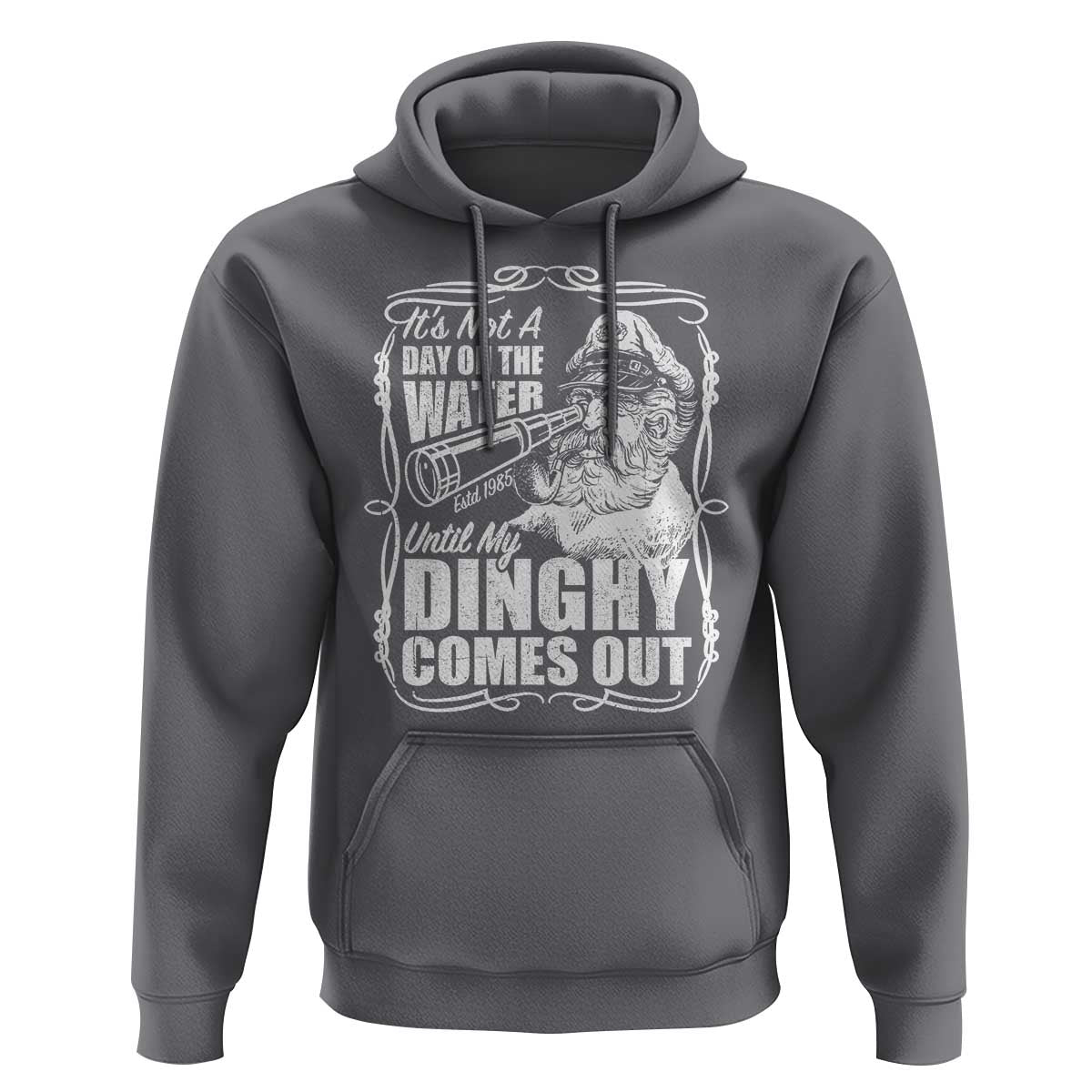 It Is Not A Day On The Water Until My Dinghy Comes Out Hoodie Funny Boat Captain
