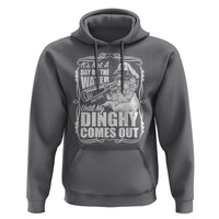 It Is Not A Day On The Water Until My Dinghy Comes Out Hoodie Funny Boat Captain
