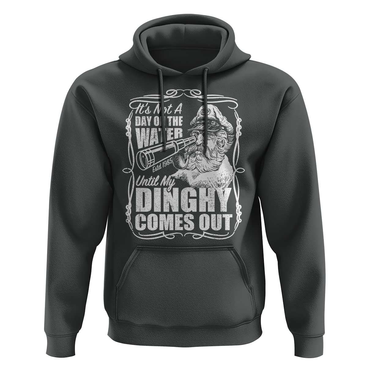 It Is Not A Day On The Water Until My Dinghy Comes Out Hoodie Funny Boat Captain