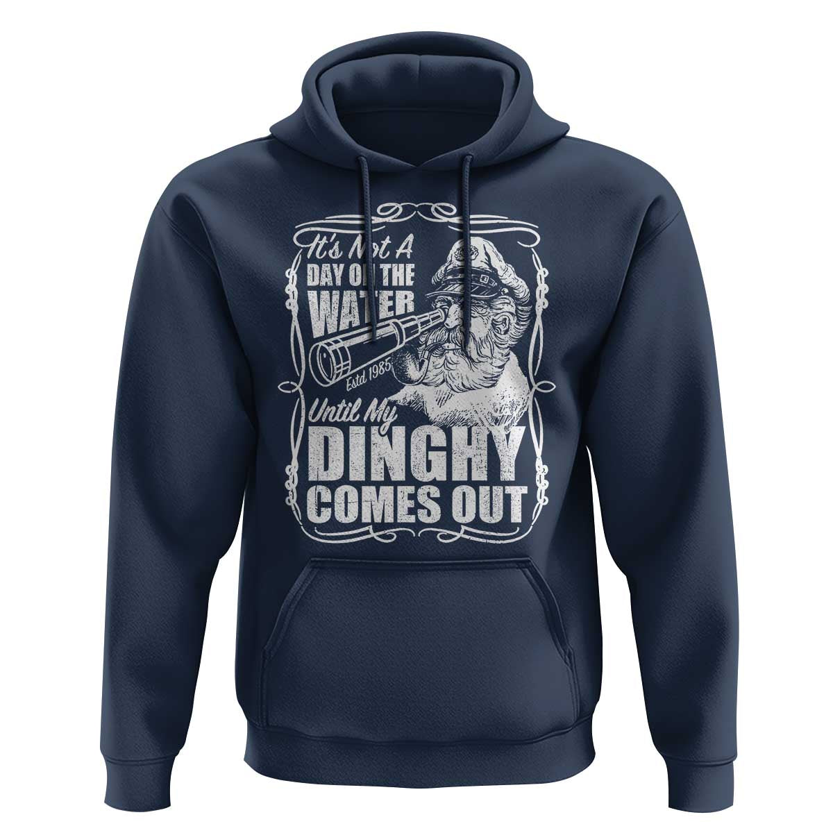 It Is Not A Day On The Water Until My Dinghy Comes Out Hoodie Funny Boat Captain