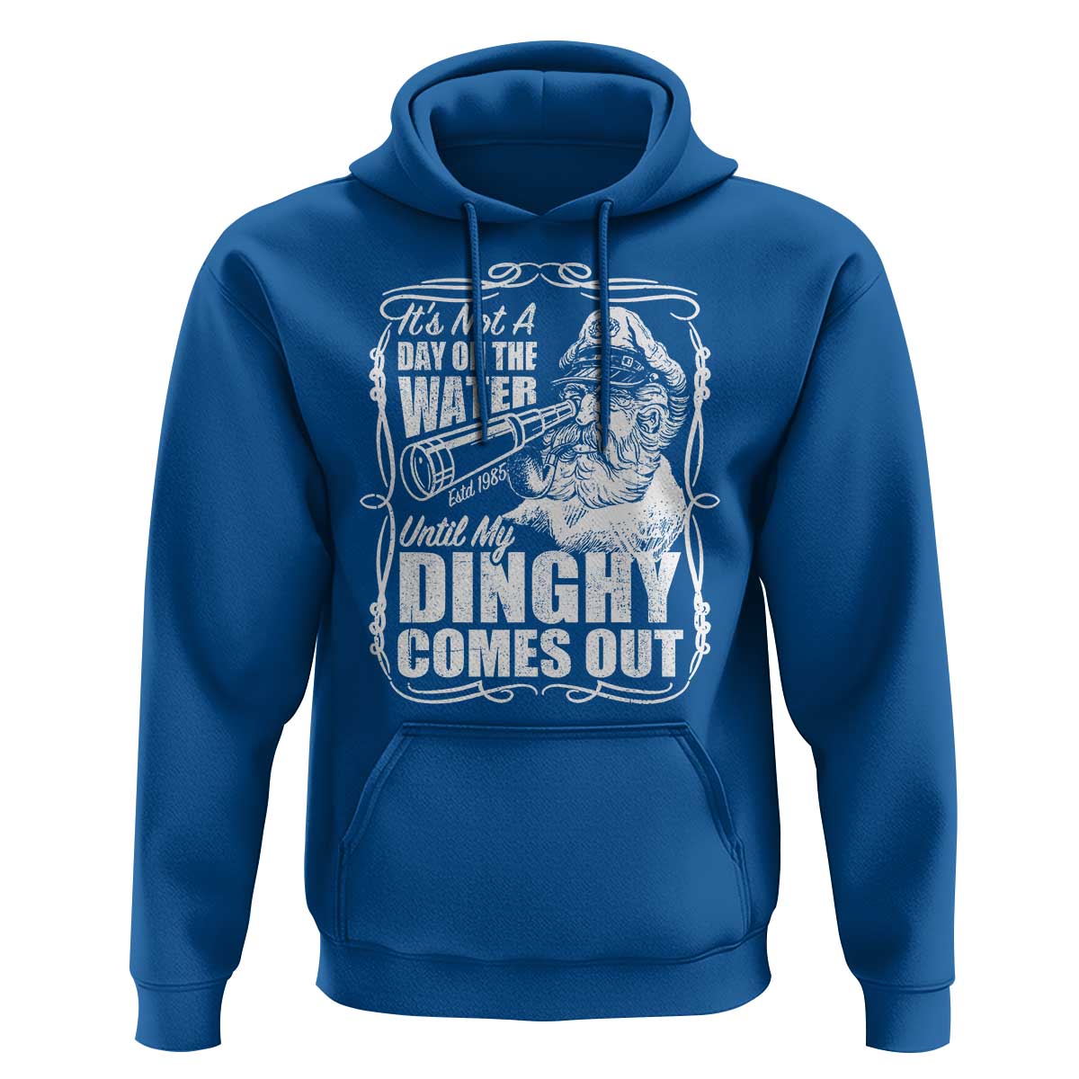 It Is Not A Day On The Water Until My Dinghy Comes Out Hoodie Funny Boat Captain