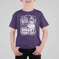 It Is Not A Day On The Water Until My Dinghy Comes Out T Shirt For Kid Funny Boat Captain