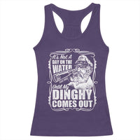 It Is Not A Day On The Water Until My Dinghy Comes Out Racerback Tank Top Funny Boat Captain