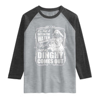 It Is Not A Day On The Water Until My Dinghy Comes Out Raglan Shirt Funny Boat Captain