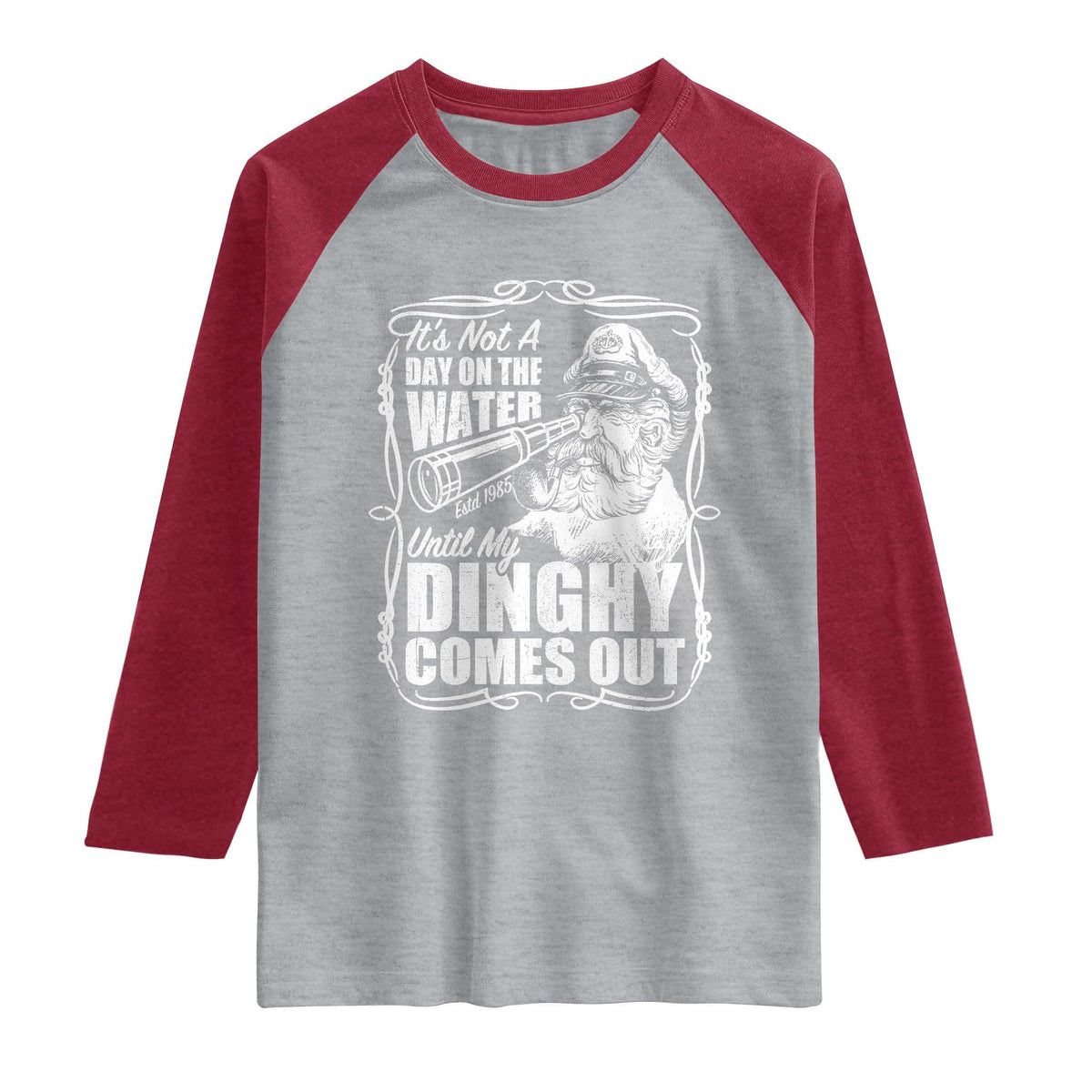 It Is Not A Day On The Water Until My Dinghy Comes Out Raglan Shirt Funny Boat Captain